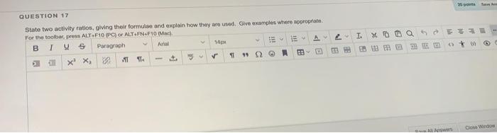  QUESTION 17 T. s State two activity ratios, giving their formulae