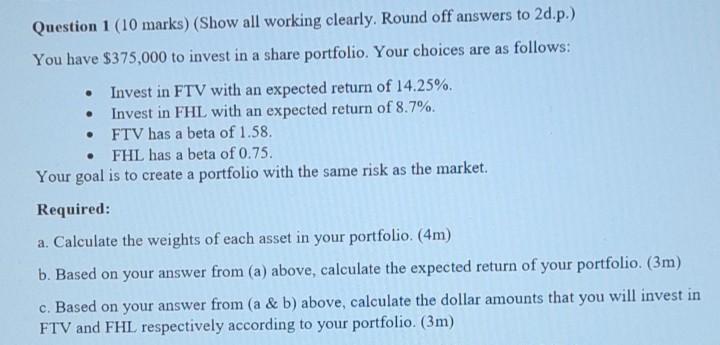  please answer as soon as possible Question 1 (10 marks) (Show