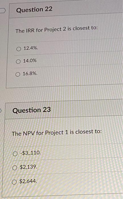 information to answer the next four questions. Two potential investment projects have