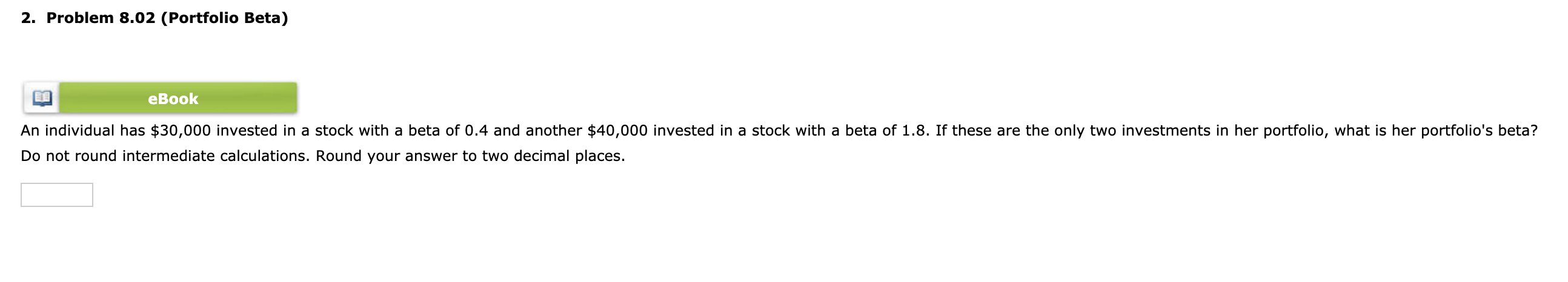 undefined 2. Problem 8.02 (Portfolio Beta) eBook An individual has $30,000 invested
