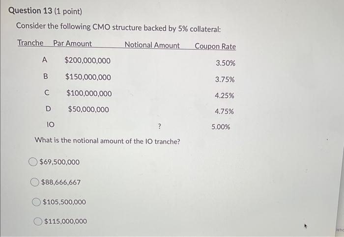  Question 13 (1 point) Consider the following CMO structure backed by