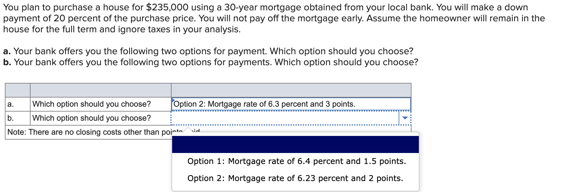 mortgage obtained from your local bank. You will make a down payment