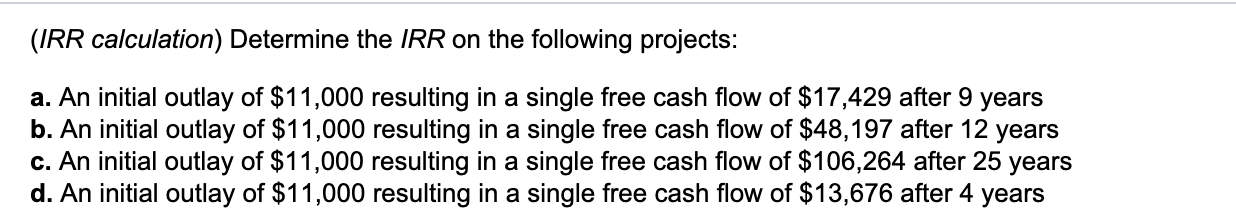  Example (IRR calculation) Determine the IRR on the following projects: a.