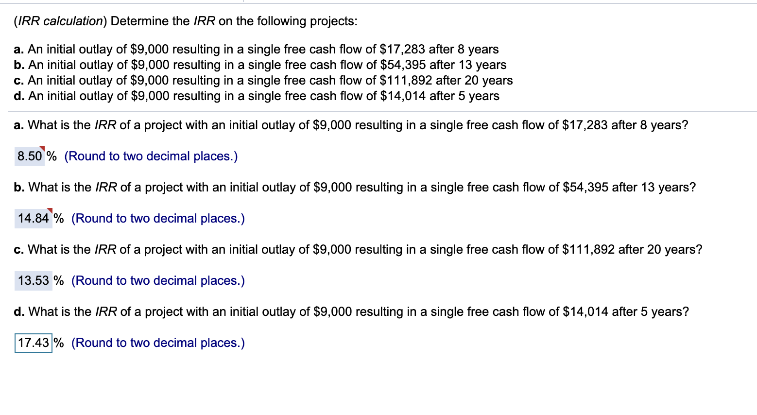 An initial outlay of $11,000 resulting in a single free cash flow
