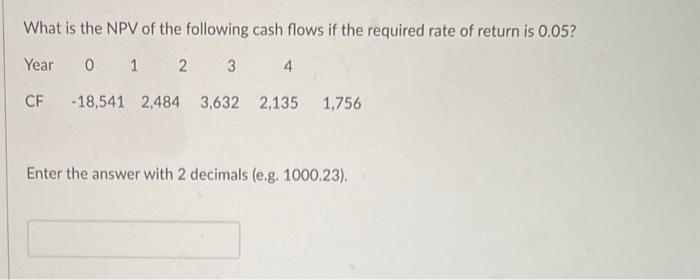  What is the NPV of the following cash flows if the