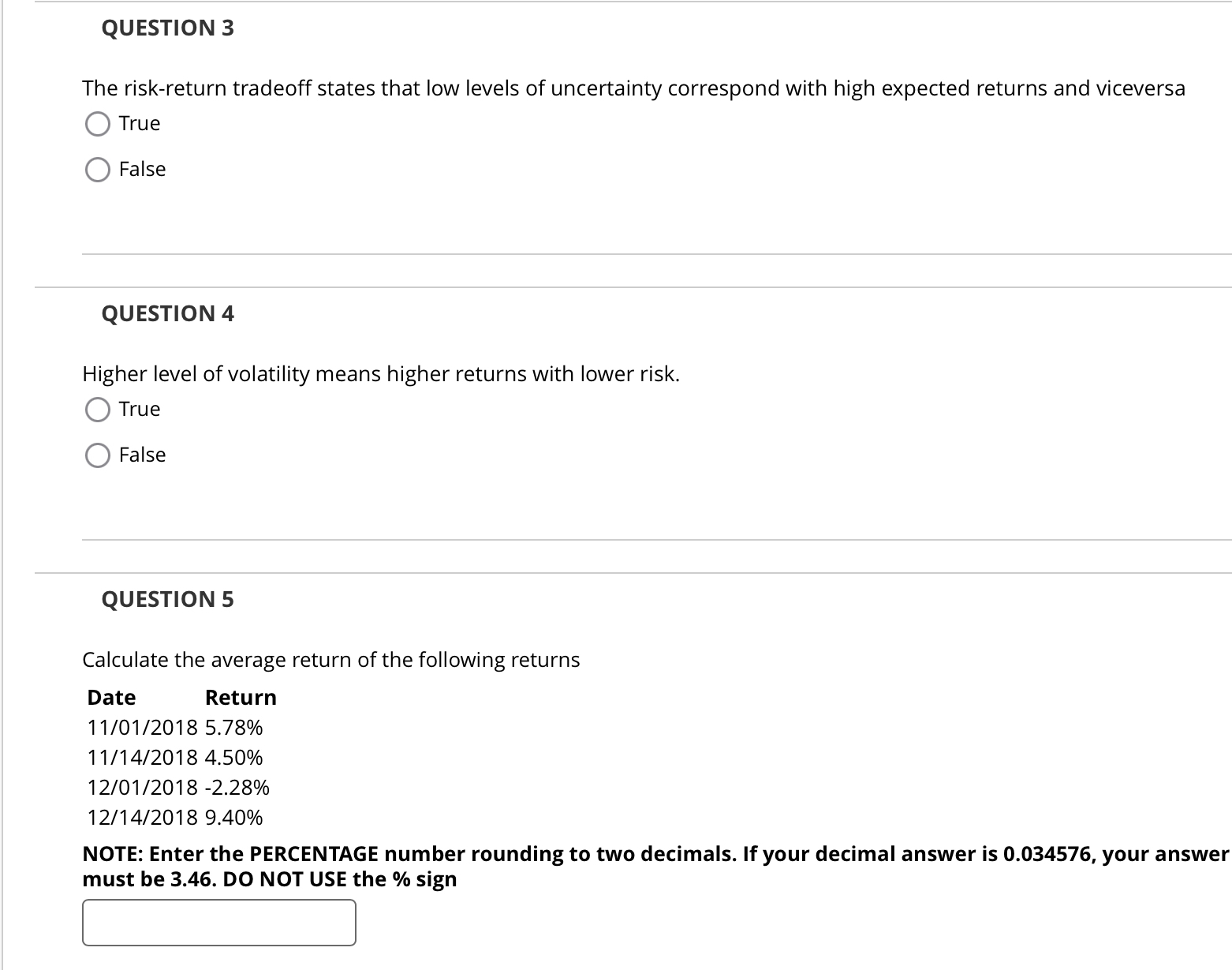  QUESTION 3 The risk-return tradeoff states that low levels of uncertainty