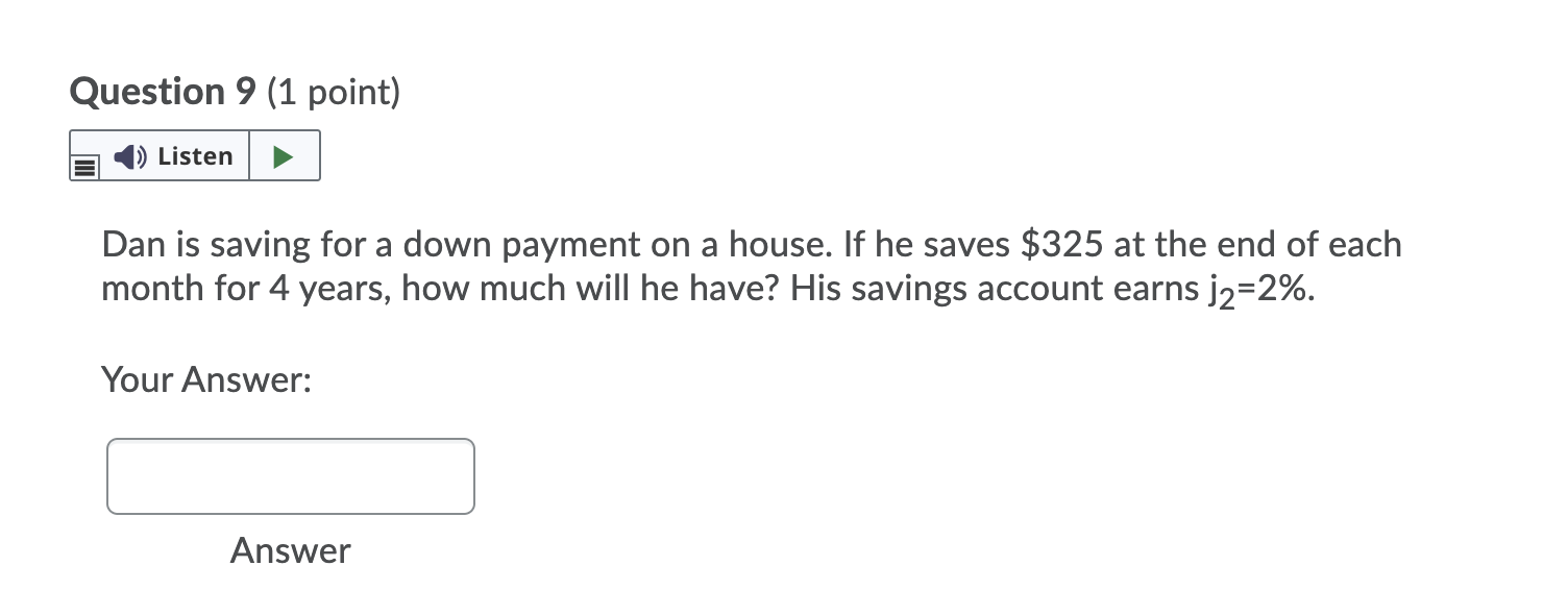  Question 9 (1 point) Listen Dan is saving for a down