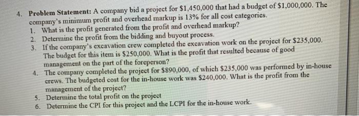  4. Problem Statement: A company bid a project for $1,450,000 that