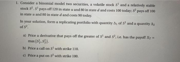  1. Consider a binomial model two securities, a volatile stock s'