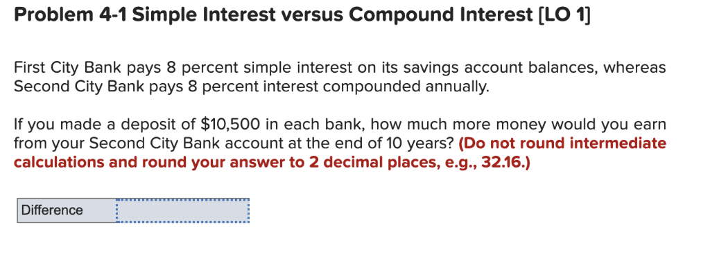  Problem 4-1 Simple Interest versus Compound Interest [LO 1] First City