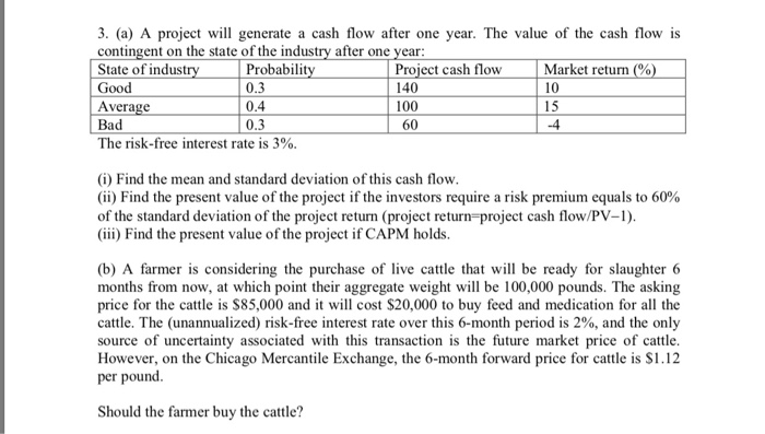  3. (a) A project will generate a cash flow after one