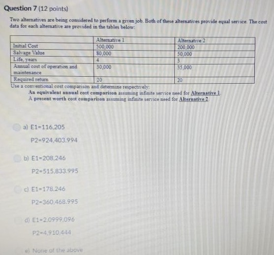 Question 7 (12 points) Two alternatives are being considered to perform