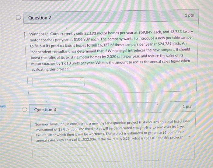 Please Answer both D Question 2 1 pts Winnebagel Corp.currently sells 22,193