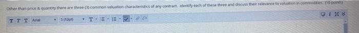  Other than price & quantity there are the common valuation characteristics