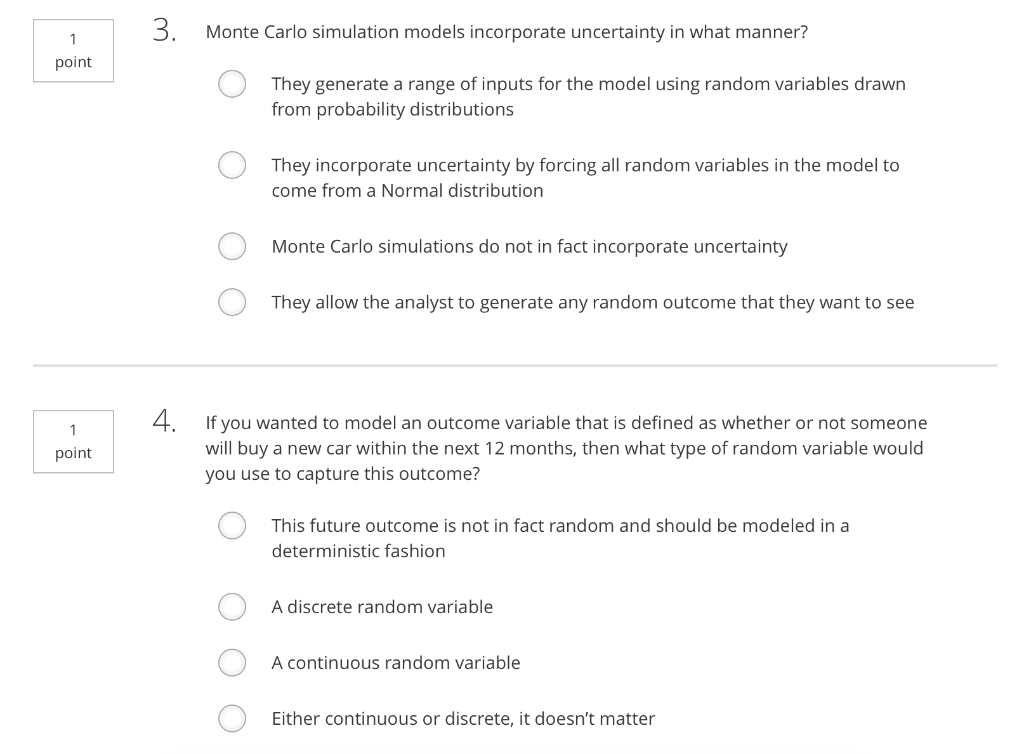 Need help, please. Thank you! 3. Monte Carlo simulation models incorporate uncertainty