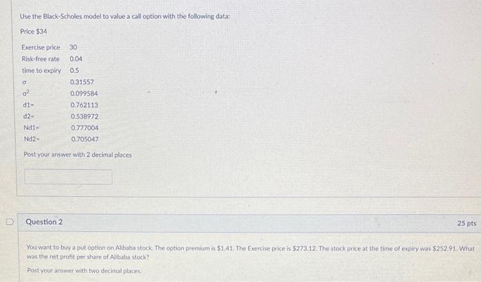 please answer both questions Use the Black-Scholes model to value a call