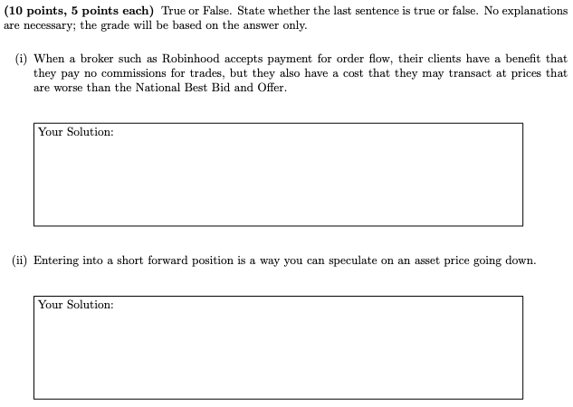  (10 points, 5 points each) True or False. State whether the