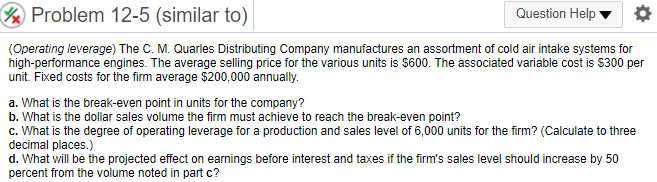  %x Problem 12-5 (similar to) Question Help (Operating leverage) The C.