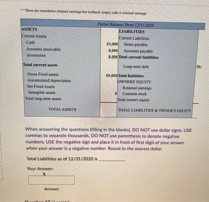 (1) These are cumslative retained earnings but iextbook simply calls it retained