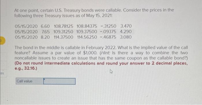  At one point, certain U.S. Treasury bonds were callable. Consider the