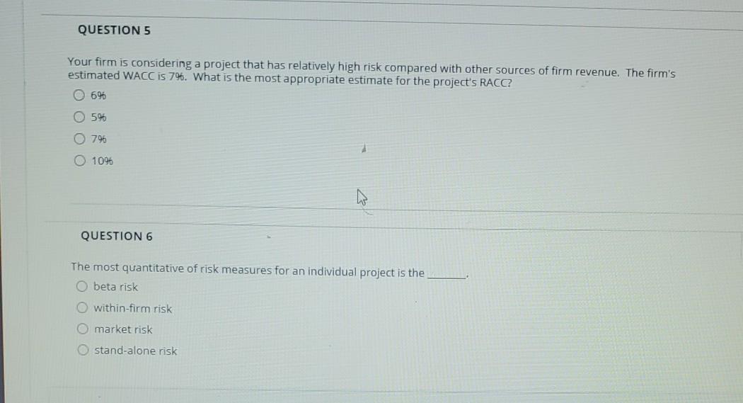 QUESTION 5 Your firm is considering a project that has relatively