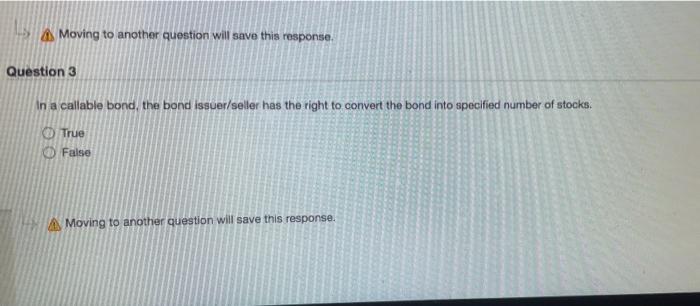  As Moving to another question will save this response. Question 3