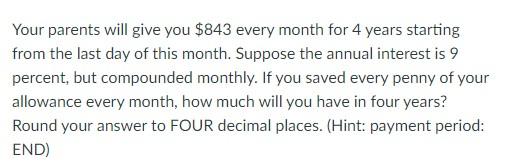 Don't use Excel, type it out, show all work Your parents