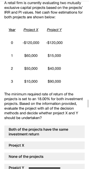  A retail firm is currently evaluating two mutually exclusive capital projects