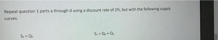  Repeat question 1 parts a through d using a discount rate