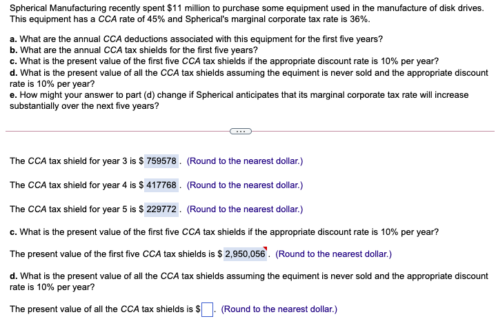 Part d please. Spherical Manufacturing recently spent $11 million to purchase some