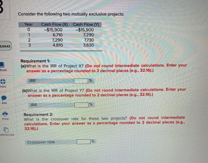 need requirment 1 and 2 Consider the following two mutually exclusive projects: