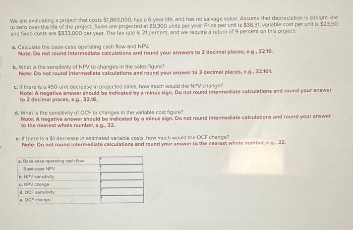  We are evaluating a project that costs $1,860,000, has a 6