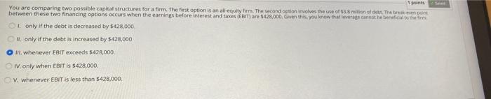  pints You are comparing two possible capital structures for a firm.