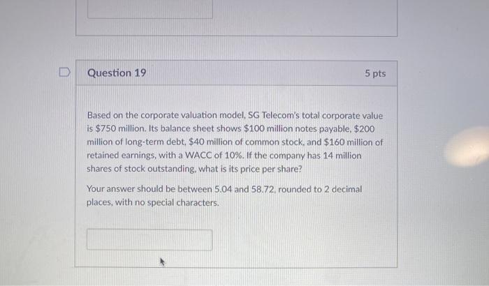  Question 19 5 pts Based on the corporate valuation model, SG
