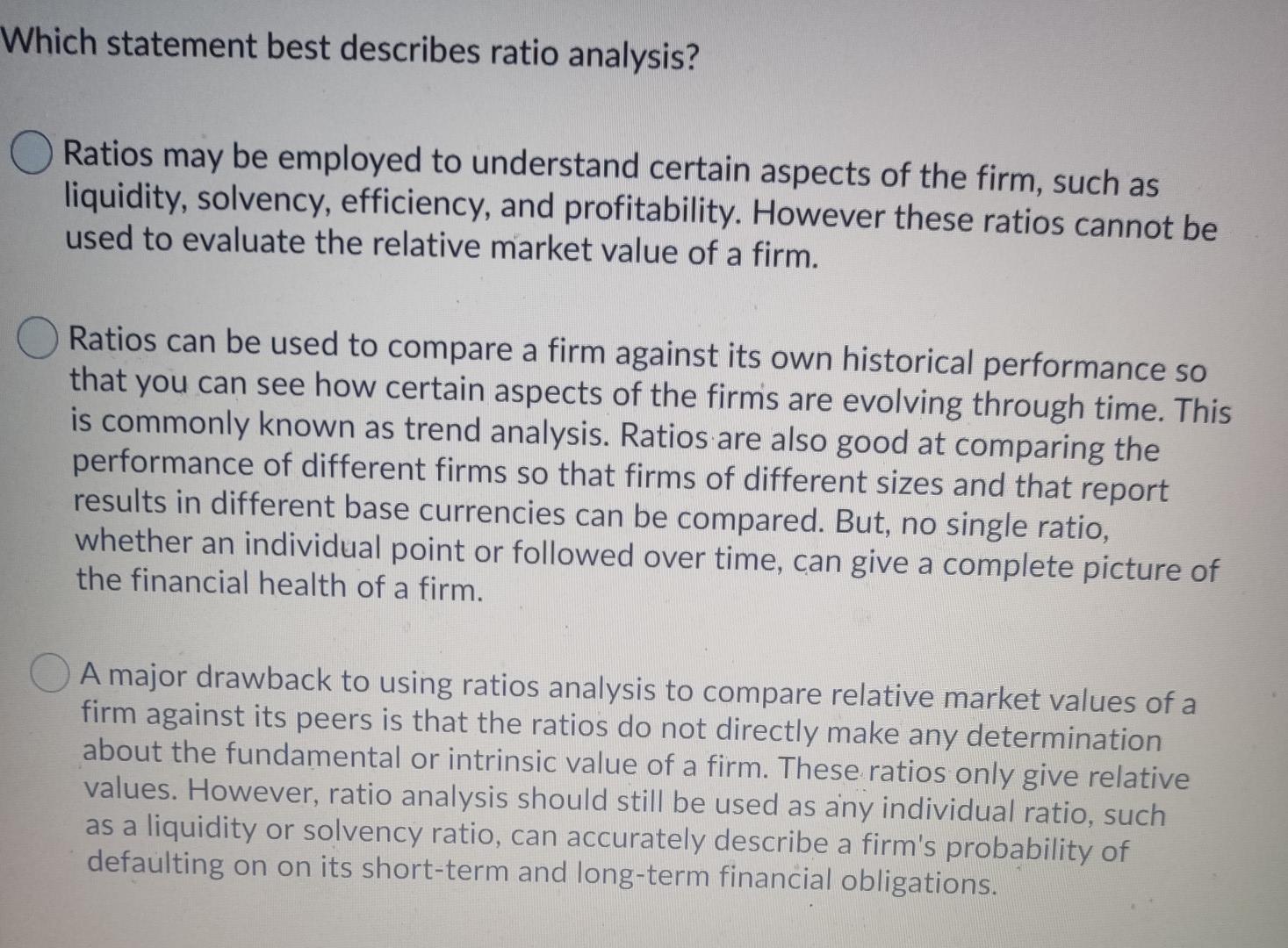  Which statement best describes ratio analysis? Ratios may be employed to