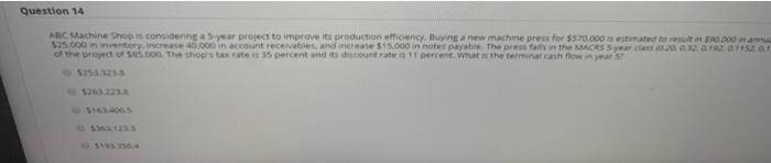  Question 14 ABC Machine Shop is considering a 5 year project