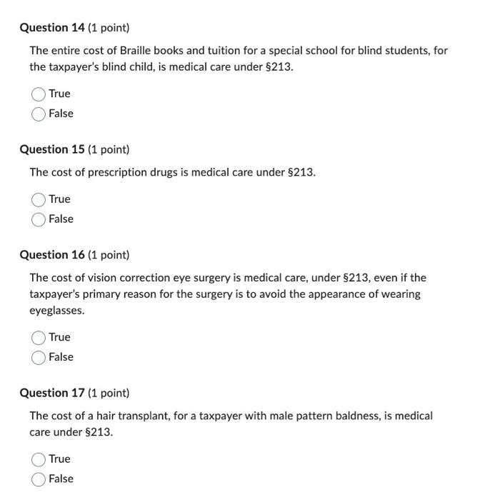 can deduct 100% of the taxpayer's cost of "medical care". True False