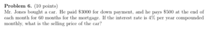 Please show your work Problem 6. (10 points) Mr. Jones bought a