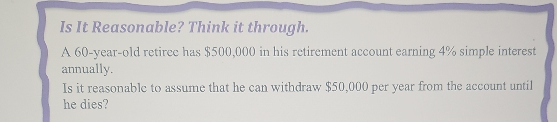  Is It Reasonable? Think it through. A 60-year-old retiree has $500,000