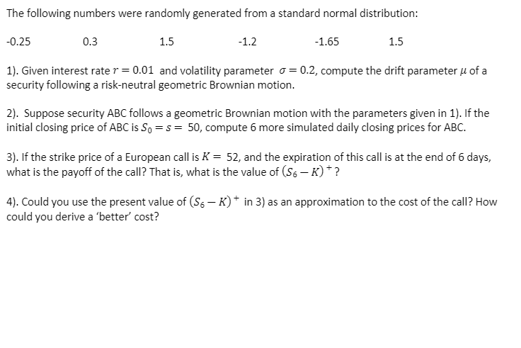  The following numbers were randomly generated from a standard normal distribution:
