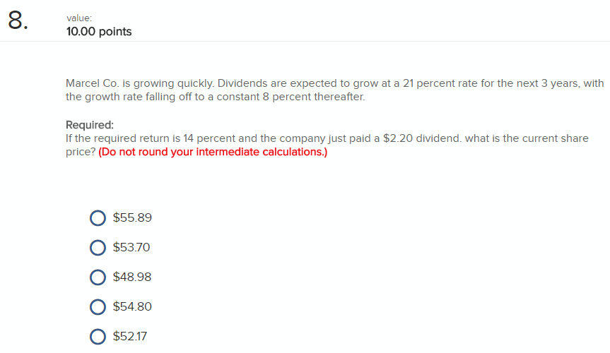 8. value 10.00 points Marcel Co. is growing quickly. Dividends are