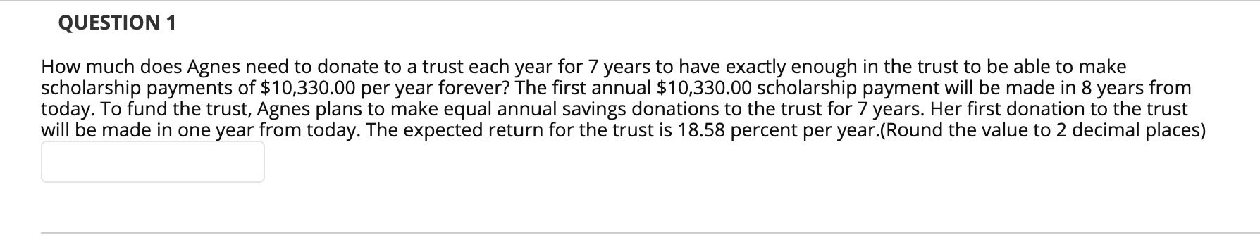  QUESTION 1 How much does Agnes need to donate to a