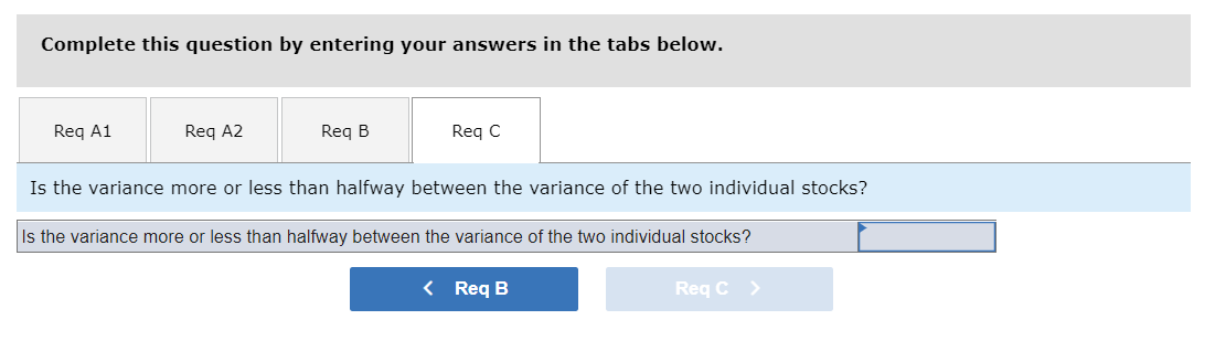 deviation of each stock. a-2. Which stock is riskier if held on
