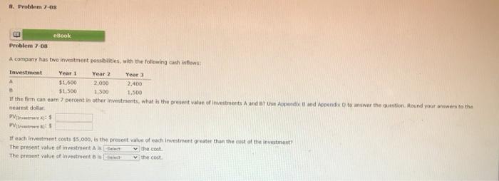  . Problem -08 eBook Problem 7-08 A company has two investment