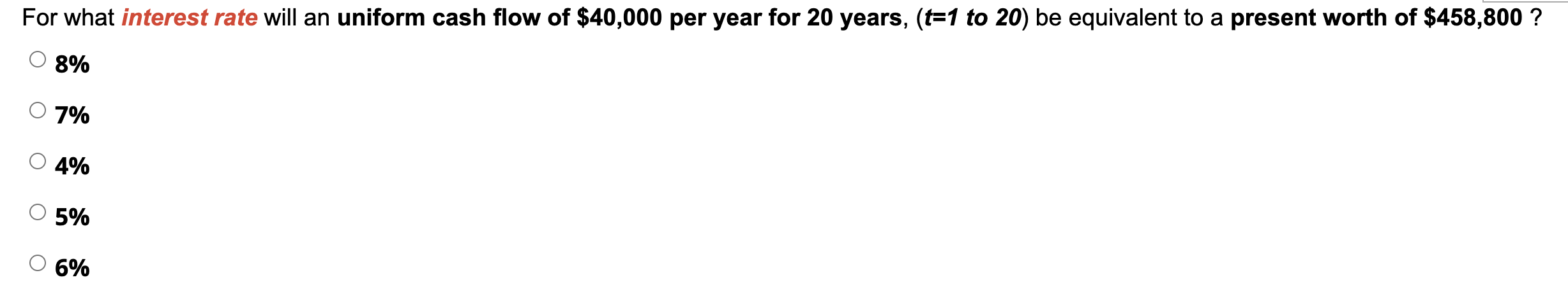 please solve quickly For what interest rate will an uniform cash flow