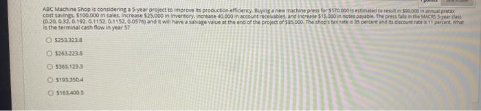  please answer all ABC Machine Shop is considering a 5-year project