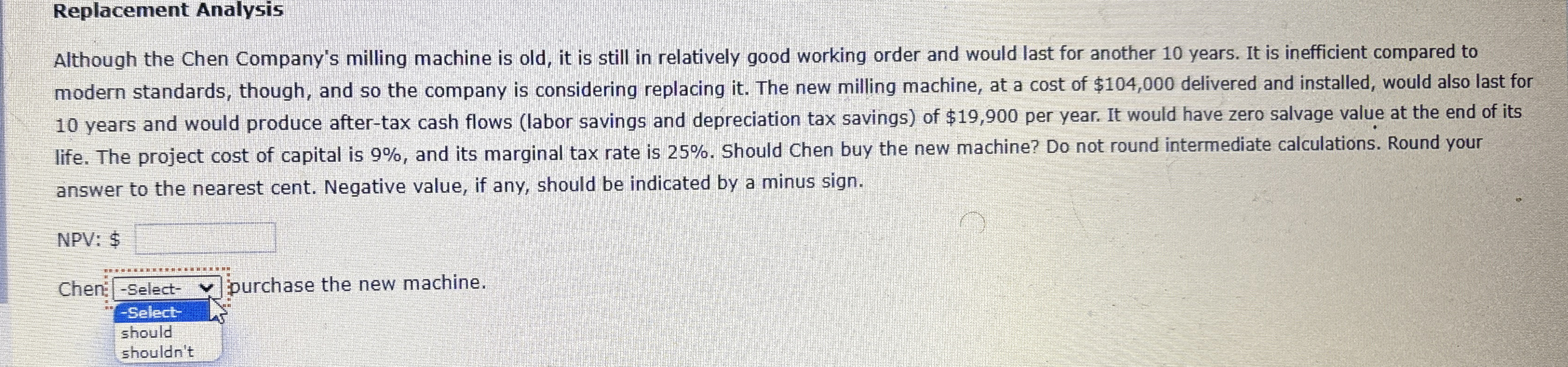  Replacement Analysis Although the Chen Company's milling machine is old, it