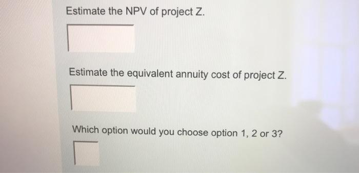 option1: project X will cost $5000 to install and $4200 a year