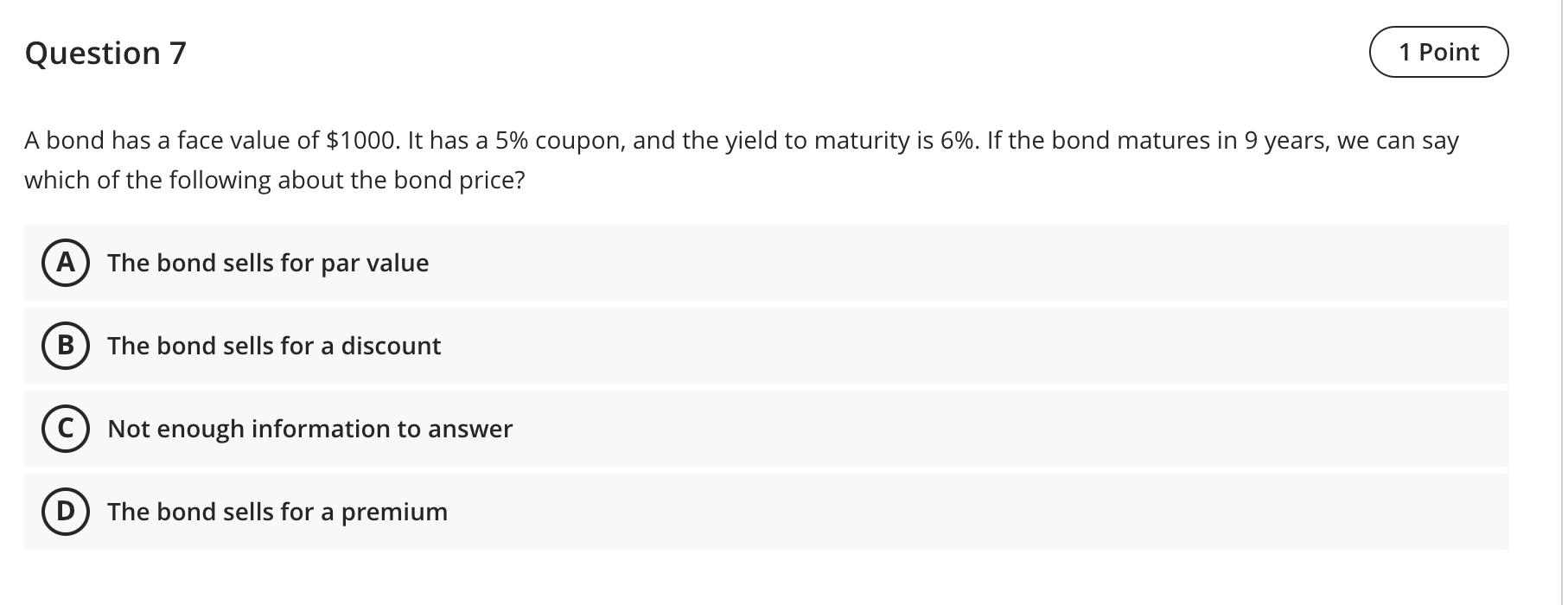  Question 7 1 Point A bond has a face value of