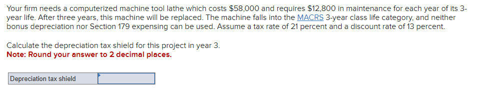  Your firm needs a computerized machine tool lathe which costs $58,000